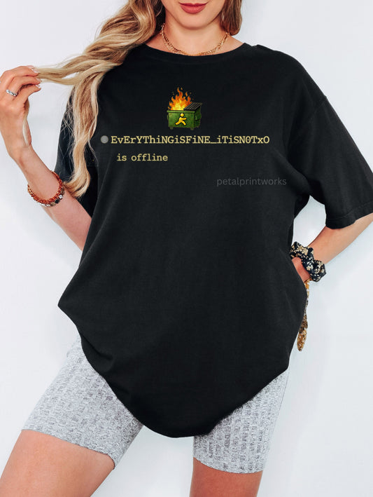 Everything Is Fine Shirt | AIM Away Message Tee | Dumpster Fire Shirt | Millennial Nostalgia | Y2K Internet Humor | Alt Mom Graphic Tee