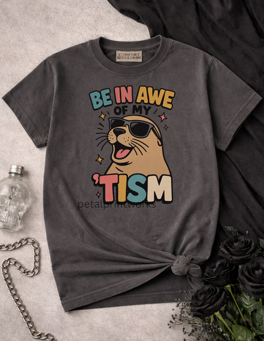 Unhinged Autism Awareness T-shirt - Be in awe of my tism - dark humor - autism seal shirt