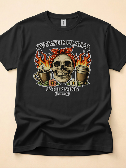 Overstimulated but thriving barely T-shirt | Alt mom Tshirt| Black Skull and coffee burnout t-shirt | funny ADHD shirts