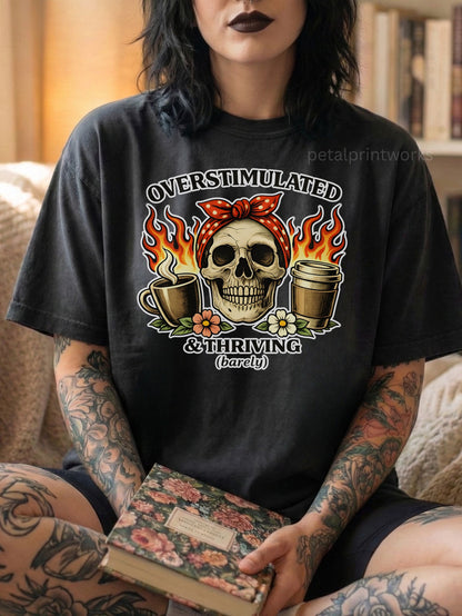 Overstimulated but thriving barely T-shirt | Alt mom Tshirt| Black Skull and coffee burnout t-shirt | funny ADHD shirts